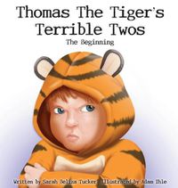 Cover image for Thomas The Tiger's Terrible Twos - The Beginning