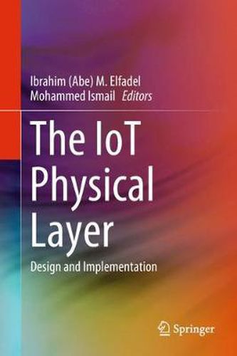 The IoT Physical Layer: Design and Implementation