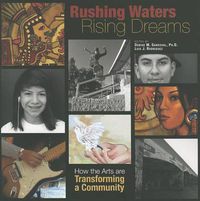 Cover image for Rushing Waters, Rising Dreams: How the Arts Are Transforming a Community