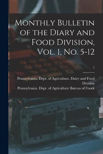 Cover image for Monthly Bulletin of the Diary and Food Division, Vol. 1, No. 5-12; 1