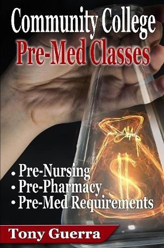 Cover image for Community College Premed Classes: Pre-Nursing, Pre-Pharmacy, and Pre-Med Requirements