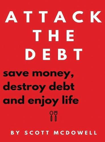 Cover image for Attack the Debt: Save Money, Destroy Debt & Enjoy Life