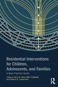 Cover image for Residential Interventions for Children, Adolescents, and Families: A Best Practice Guide