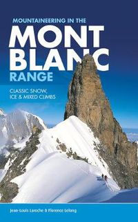 Cover image for Mountaineering in the Mont Blanc Range: Classic snow, ice & mixed climbs