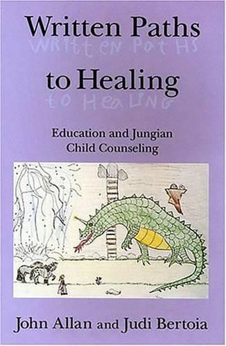 Cover image for Written Paths to Healing: Child Education and Jungian Therapy