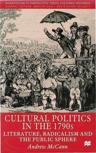 Cultural Politics in the 1790s: Literature, Radicalism and the Public Sphere