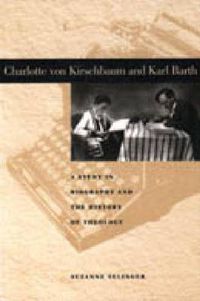 Cover image for Charlotte von Kirschbaum and Karl Barth: A Study in Biography and the History of Theology