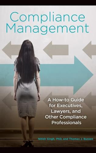 Compliance Management: A How-to Guide for Executives, Lawyers, and Other Compliance Professionals