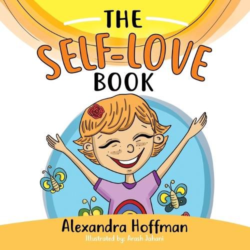 Cover image for The Self-Love Book: A kids book about loving yourself, accepting who you are and celebrating what makes you special!