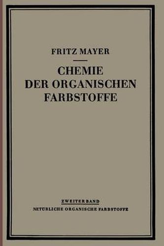 Cover image for Chemie Der Organischen Farbstoffe: Zweiter Band: Naturliche Organische Farbstoffe