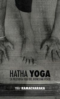 Cover image for Hatha Yoga: La Filosof a Yogi del Bienestar F sico