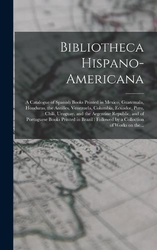 Cover image for Bibliotheca Hispano-americana [microform]