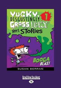 Cover image for Booga Blast: Yucky, Disgustingly Gross, Icky Short Stories (book 1)