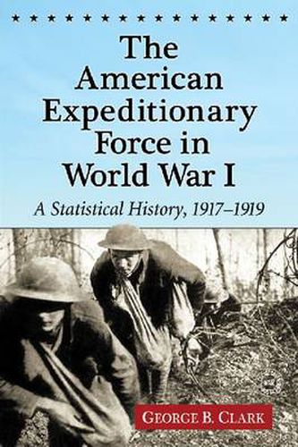 Cover image for The American Expeditionary Force in World War I: A Statistical History, 1917-1919