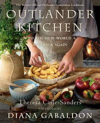 Cover image for Outlander Kitchen: To the New World and Back: The Second Official Outlander Companion Cookbook
