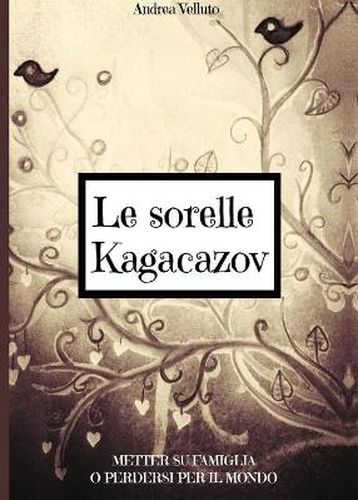 Cover image for Le sorelle Kagacazov. Metter su famiglia o perdersi per il mondo