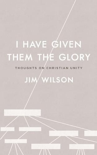 Cover image for I Have Given Them the Glory: Thoughts on Christian Unity