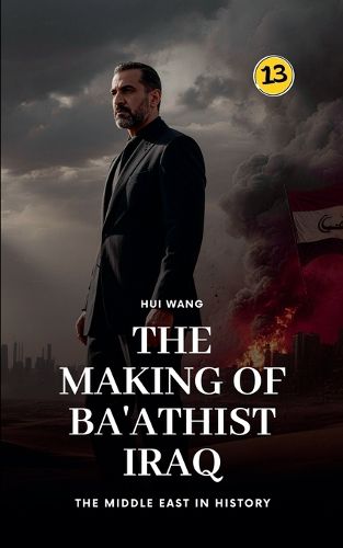 Cover image for The Making of Ba'athist Iraq