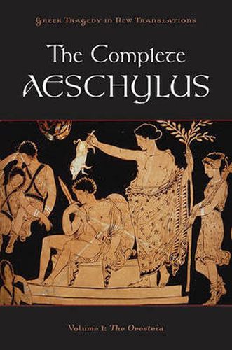 Cover image for The Complete Aeschylus: Volume I: The Oresteia