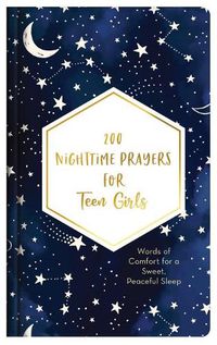 Cover image for 200 Nighttime Prayers for Teen Girls: Words of Comfort for a Sweet, Peaceful Sleep