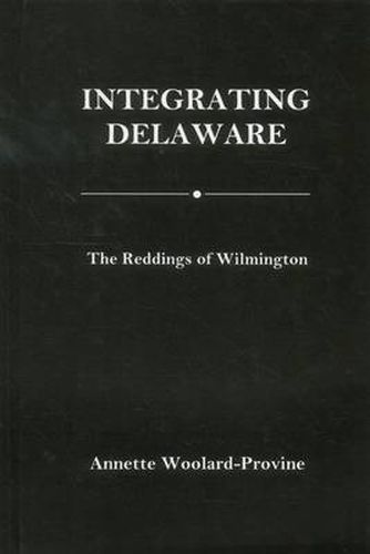 Cover image for Integrating Delaware: The Reddings of Wilmington