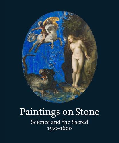 Paintings on Stone: Science and the Sacred 1530-1800