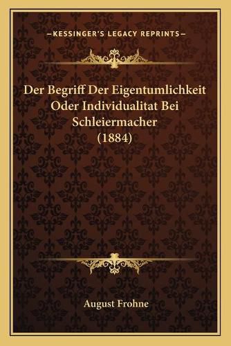 Cover image for Der Begriff Der Eigentumlichkeit Oder Individualitat Bei Schleiermacher (1884)