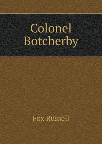 Cover image for Colonel Botcherby