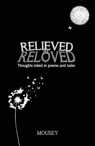 Cover image for Relieved and Reloved: Thoughts inked in poems and tales