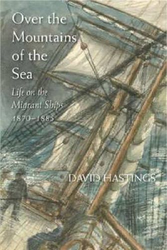 Over the Mountains of the Sea: Life on the Migrant Ships 1870-1885