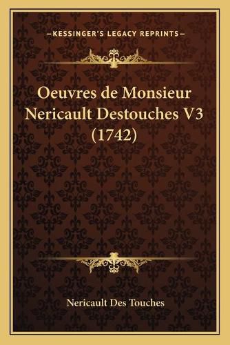 Cover image for Oeuvres de Monsieur Nericault Destouches V3 (1742)