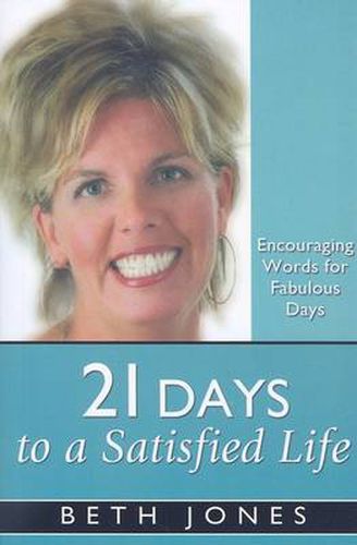 21 Days to a Satisfied Life: Encouraging Words for Fabulous Days