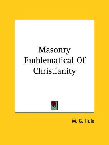 Cover image for Masonry Emblematical of Christianity