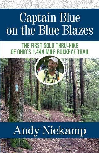 Cover image for Captain Blue on the Blue Blazes: The First Solo Thru-Hike of Ohio's 1,444 Mile Buckeye Trail