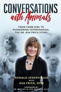 Cover image for Conversations with Animals, From Farm Girl to Pioneering Veterinarian, the Dr. Ava Frick Story