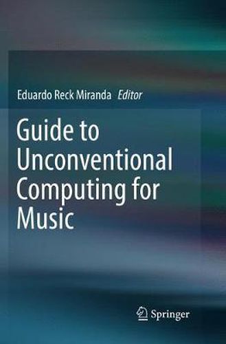 Cover image for Guide to Unconventional Computing for Music