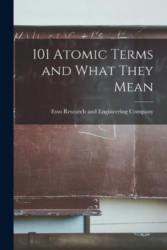 Cover image for 101 Atomic Terms and What They Mean