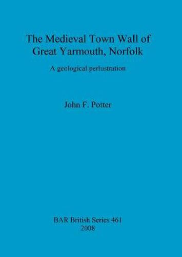 The Medieval Town Wall of Great Yarmouth, Norfolk, U.K.: A geological perlustration