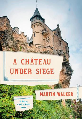 Cover image for A Chateau Under Siege: A Bruno, Chief of Police Novel