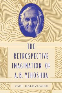 Cover image for The Retrospective Imagination of A. B. Yehoshua