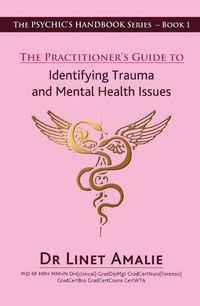 Cover image for The Practitioner's Guide to Identifying Trauma and Mental Health Issues: The Psychic's Handbook Series - Book 1