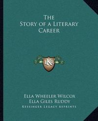 Cover image for The Story of a Literary Career