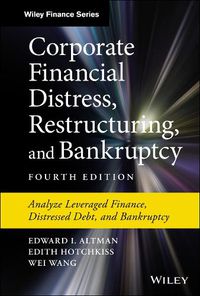 Cover image for Corporate Financial Distress, Restructuring, and Bankruptcy: Analyze Leveraged Finance, Distressed Debt, and Bankruptcy