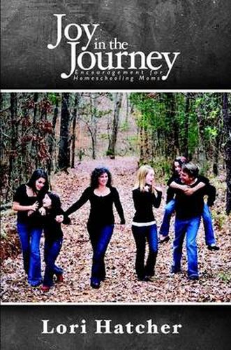 Cover image for Joy In the Journey ~ Encouragement for Homeschooling Moms