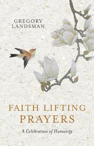 Cover image for Faith Lifting Prayers: A Celebration of Humanity