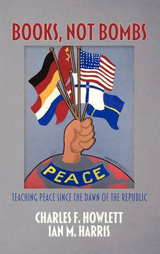 Cover image for Books, Not Bombs: Teaching Peace since the Dawn of the Republic