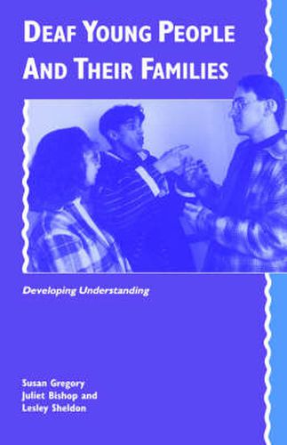 Cover image for Deaf Young People and their Families: Developing Understanding