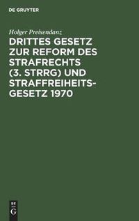 Cover image for Drittes Gesetz zur Reform des Strafrechts (3. StrRG) und Straffreiheitsgesetz 1970