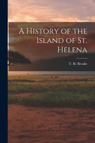 Cover image for A History of the Island of St. Helena