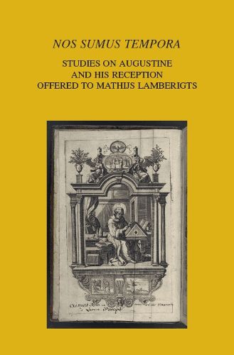 Cover image for 'Nos sumus tempora': Studies on Augustine and his Reception Offered to Mathijs Lamberigts